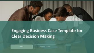 Engaging Business Case Template For Clear Decision Making PPT H