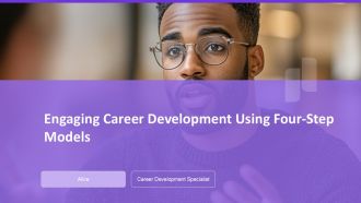 Engaging Career Development Using Four-Step Models PPT Summary AT