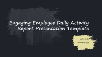 Engaging Employee Daily Activity Report Presentation Template PPT H