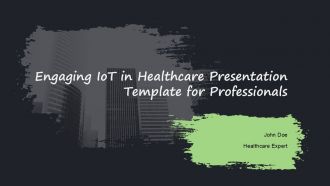 Engaging Iot In Healthcare Presentation Template For Professionals PPT H