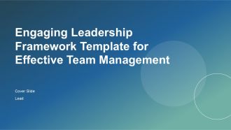 Engaging Leadership Framework Template For Effective Team Management PPT H