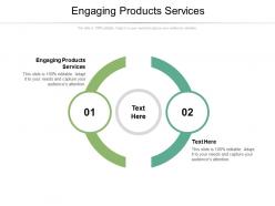 Engaging products services ppt powerpoint presentation show slides cpb