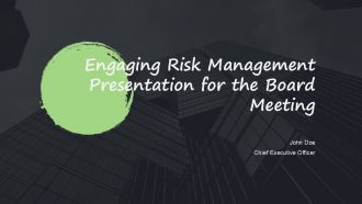 Engaging Risk Management Presentation For The Board Meeting PPT H