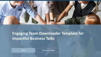 Engaging Team Downloader Template For Impactful Business Talks PPT H