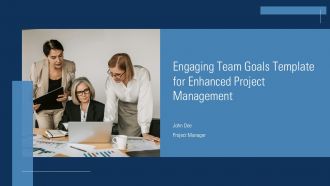 Engaging Team Goals Template For Enhanced Project Management PPT H