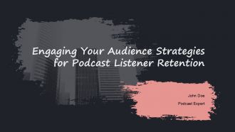 Engaging Your Audience Strategies For Podcast Listener Retention PPT Mockup ACP