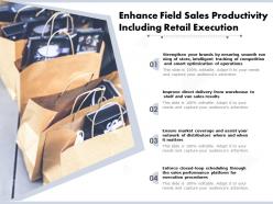Enhance field sales productivity including retail execution