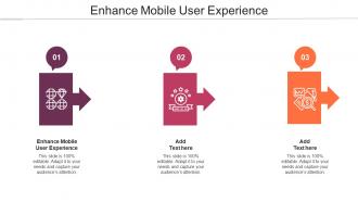 Enhance Mobile User Experience Ppt Powerpoint Presentation Summary Gallery Cpb