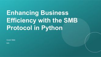 Enhancing Business Efficiency With The SMB Protocol In Python PPT Demonstration ACP