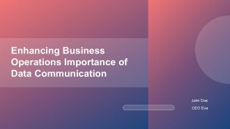 Enhancing Business Operations Importance Of Data Communication PPT Structure ACP