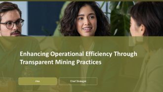 Enhancing Operational Efficiency Through Transparent Mining Practices PPT Guidelines ACP