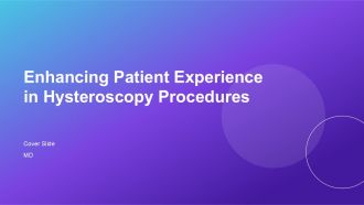 Enhancing Patient Experience In Hysteroscopy Procedures PPT PowerPoint ACP