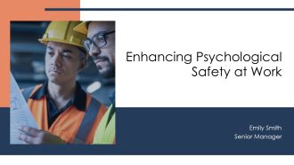 Enhancing Psychological Safety At Work PPT Presentation AT