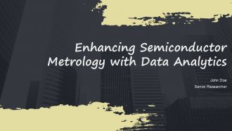 Enhancing Semiconductor Metrology With Data Analytics PPT Example ACP