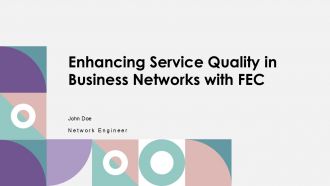 Enhancing Service Quality In Business Networks With FEC PPT Example ACP