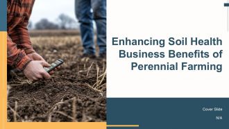 Enhancing Soil Health Business Benefits Of Perennial Farming PPT Information ACP