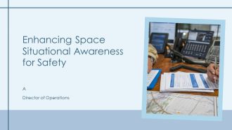Enhancing Space Situational Awareness For Safety PPT Sample AT