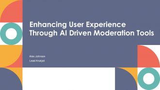 Enhancing User Experience Through AI Driven Moderation Tools PPT Information ACP