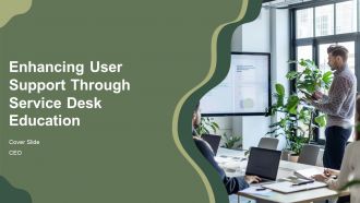 Enhancing User Support Through Service Desk Education PPT PowerPoint AT