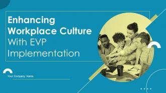 Enhancing Workplace Culture With EVP Implementation Powerpoint Presentation Slides