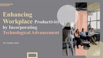 Enhancing Workplace Productivity By Incorporating Technological Advancement Powerpoint Presentation Slides