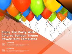 Enjoy The Party With Colored Balloon Theme Powerpoint Templates