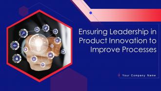 Ensuring Leadership In Product Innovation To Improve Processes Powerpoint Presentation Slides