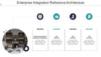 Enterprise Integration Reference Architecture Ppt Powerpoint Presentation Infographic Template Example Cpb