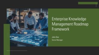 Enterprise Knowledge Management Roadmap Framework PPT Demonstration AT