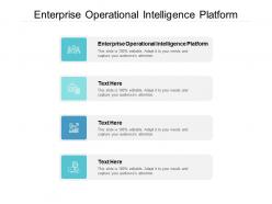 Enterprise operational intelligence platform ppt powerpoint presentation layouts outline cpb
