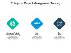 Enterprise project management training ppt powerpoint presentation styles cpb