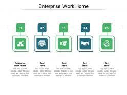 Enterprise work home ppt powerpoint presentation gallery graphics cpb