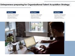 Entrepreneur preparing for organizational talent acquisition strategy