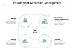 Environment streamline management ppt presentation portfolio themes cpb