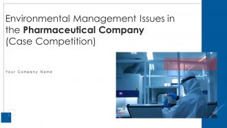 Environmental management issues in the pharmaceutical company case competition complete deck