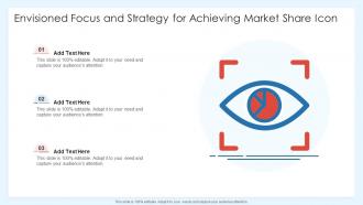 Envisioned focus and strategy for achieving market share icon