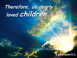 Ephesians 5 1 Therefore as dearly loved children PowerPoint Church Sermon
