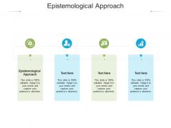 Epistemological approach ppt powerpoint presentation show sample cpb
