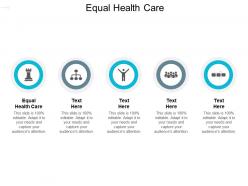 Equal health care ppt powerpoint presentation portfolio graphics cpb