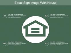 Equal sign image with house
