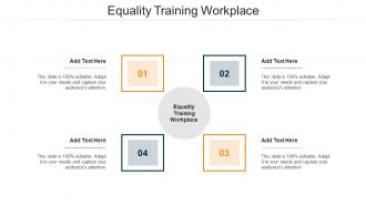 Equality Training Workplace Ppt Powerpoint Presentation Portfolio Graphics Pictures Cpb