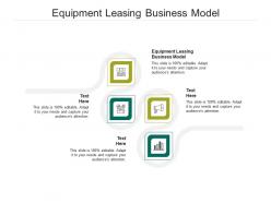 Equipment leasing business model ppt powerpoint presentation icon graphics download cpb