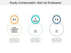 Equity compensation start up employees ppt powerpoint presentation show designs download cpb