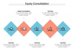 Equity consolidation ppt powerpoint presentation gallery infographic template cpb