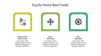 Equity home bad credit ppt powerpoint presentation summary graphics template cpb