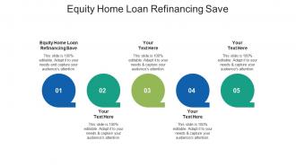Equity home loan refinancing save ppt powerpoint presentation show images cpb
