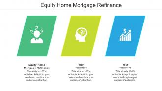 Equity home mortgage refinance ppt powerpoint presentation pictures inspiration cpb
