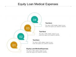 Equity loan medical expenses ppt powerpoint presentation show layout cpb