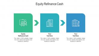 Equity refinance cash ppt powerpoint presentation infographics model cpb