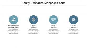 Equity refinance mortgage loans ppt powerpoint presentation file inspiration cpb